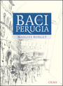 Baci aus Perugia - Alltagsgeschichten aus Umbrien. Mit 25 Zeichnungen von Rainer Ilg.