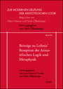 Beiträge zu Leibniz' Rezeption der Aristotelischen Logik und Metaphysik