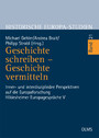 Geschichte schreiben - Geschichte vermitteln - Inner- und interdisziplinäre Perspektiven auf die Europaforschung. Hildesheimer Europagespräche V. 2 Bände.