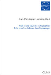Jean-Marie Vaysse: cvartographies de la pensée à la fin de la métaphysique - Actes du colloque d'hommage à Jean-Marie Vaysse, tenu les 11 & 12 mai 2012 à l'Université Toulouse II - Jean Jaurès.