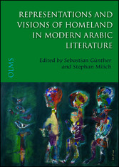 Representations and Visions of Homeland in Modern Arabic Literature