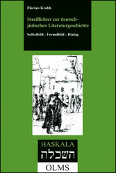 Streiflichter zur deutsch-jüdischen Literaturgeschichte - Selbstbild - Fremdbild - Dialog.