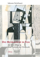 Das Musikalische im Film - Zur Grundlegung einer Ästhetik der Filmmusik.