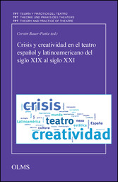 Crisis y creatividad en el teatro español y latinoamericano del siglo XIX al siglo XXI