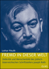 Fremd in dieser Welt - Zeitkritik und Menschenbild des jüdisch-österreichischen Schriftstellers Joseph Roth.