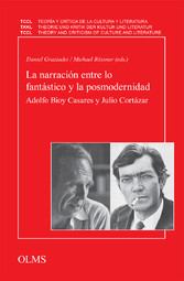 La narración entre lo fantástico y la posmodernidad - Adolfo Bioy Casares y Julio Cortázar