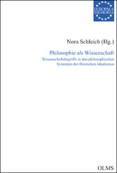 Philosophie als Wissenschaft - Wissenschaftsbegriffe in den philosophischen Systemen des Deutschen Idealismus. Mitherausgeber*innen: Simone Cavallini, Erik Eschmann, Yukiko Hayashi-Baeken, Nina Lott, Alexander Sattar