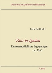 Paris in London - Kammermusikalische Begegnungen um 1900