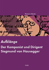 Aufklänge - Der Komponist und Dirigent Siegmund von Hausegger